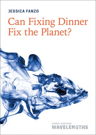 Cover of book Can Fixing Dinner Fix the Planet?
